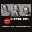 Show Dr. Ruth - Divadlo v Řeznické