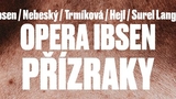 Divadelní spolek JEDL - OPERA IBSEN/Přízraky na jevišti Švandova divadla
