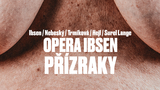 Divadelní spolek JEDL: Opera Ibsen / Přízraky