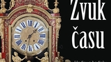 ZVUK ČASU. Hodiny a hodinky ze sbírek Petra Hadravy a Jihočeského muzea v Českých Budějovicích