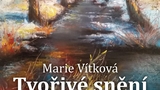 Marie Vítková - Tvořivé snění