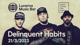 Delinquent Habits - Lucerna Music Bar