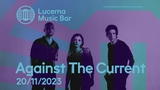 Against The Current - Lucerna Music Bar