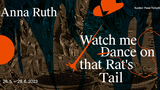 WATCH ME DANCE ON THAT RAT'S TAIL / Anna Ruth - výstava v Pragovce