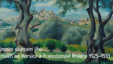 Pod zimním sluncem jihu. Čeští malíři na Korsice a Francouzské riviéře 1925-1931