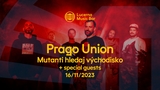 Prago Union a Mutanti hledaj východisko - Lucerna Music Bar