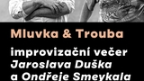 Mluvka a Trouba - Jaroslav Dušek a Ondřej Smeykal