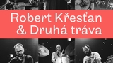 Robert Křesťan & Druhá Tráva - Hradec Králové