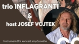 Trio INFLAGRANTI & Josef Vojtek - Sokolovna Chotěboř