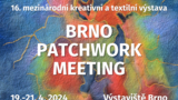 Mezinárodní kreativní a textilní výstava Brno Patchwork Meeting 