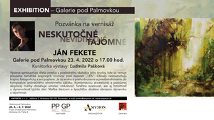 Výstava obrazů "Neskutočné-Neviditeľné-Tajomné" - výtvarník Ján Fekete v Galerii pod Palmovkou Praha