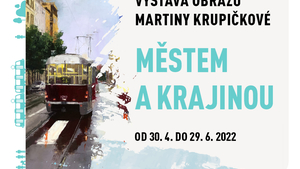 Výstava obrazů „Městem a krajinou“ Martiny Krupičkové v Muzeu MHD v Praze-Střešovicích