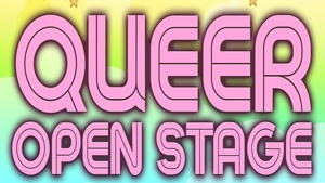 Queer Open Stage: Fourth Edition