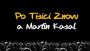 Koncert kapely Po Tisící Znovu a Martin Kasal - Pardubice