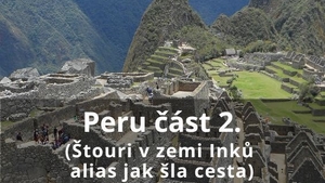 Peru část 2. / Milan Šťourač