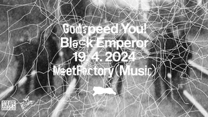Godspeed You! Black Emperor - MeetFactory