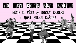 70 let Rock&Roll – Něco si přej & Rocky Eagles + Milan Kašuba - Brno