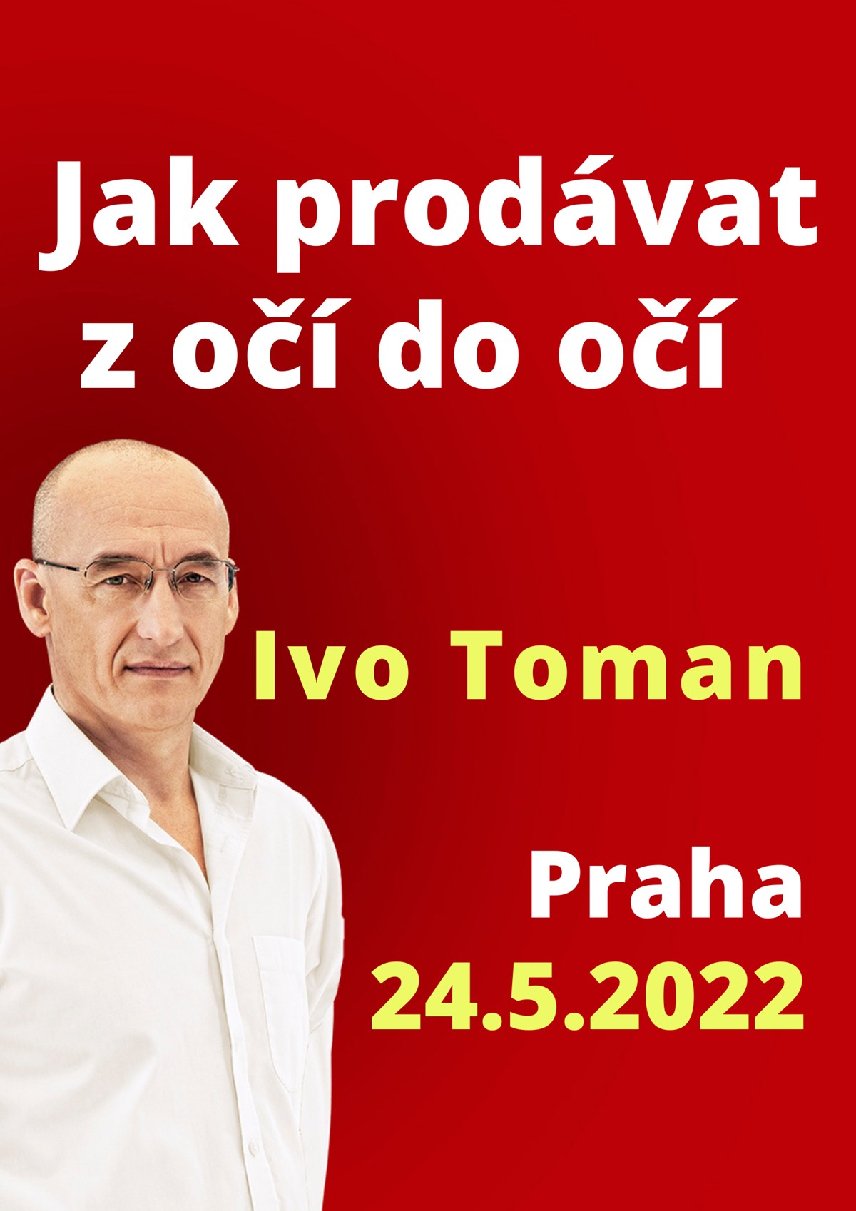 Prodej z očí do očí - Ivo Toman-  Praha -