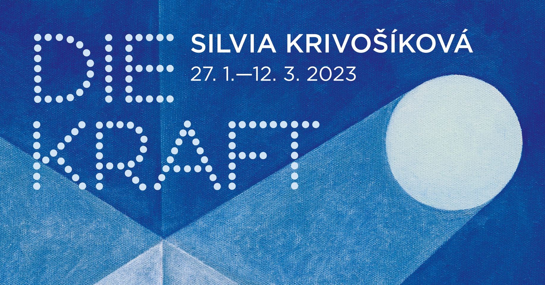 Silvia Krivošíková - Die Kraft v Trafo Gallery- Trafo Gallery Praha -Trafo Gallery