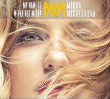 Mirka Miškechová vydala druhé studiové album My name is Mirka not Miška