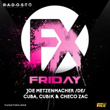 Friday FX - Joe Metzenmacher /DE/, Cubik & Checo Zac, Cuba