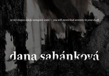 Výstava: Dana Sahánková - "Ve své slupce nikdy nenajdeš stání"