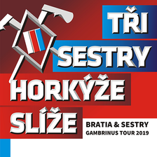 TŘI SESTRY a HORKÝŽE SLÍŽE/BRATIA a SESTRY GAMRINUS 11 TOUR/