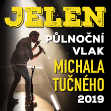 JELEN TOUR 2019/Půlnoční vlak Michala Tučného/