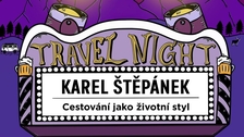 TRAVEL NIGHT #5: TRAVEL4EVER.CZ – KAREL ŠTĚPÁNEK: Cestování jako životní styl