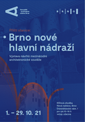 Příští stanice: Brno nové hlavní nádraží. Výstava návrhů mezinárodní architektonické soutěže 
