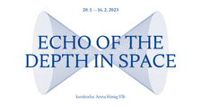 ECHO OF THE DEPTH IN SPACE - skupinová výstava v Pragovka Gallery