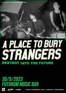 A Place To Bury Strangers se vrací do Prahy!