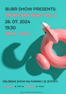 BUBR show presents: TROPICANA BOAT VOL. 3 - Brno