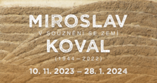 Komentovaná prohlídka výstavy Miroslav Koval (1944–2022): V souznění se zemí