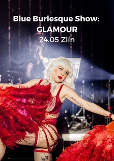 Blue Burlesque Show: GLAMOUR - Zlín