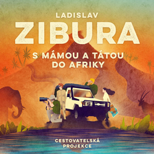 Ladislav Zibura – S mámou a tátou do Afriky v Kině Lucerna