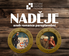 Divadlo: Naděje aneb romance paroplavební - KC Průhon