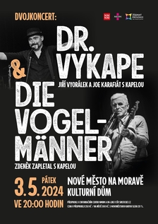DR. VYKAPE  & DIE VOGELMÄNNER - Nové Město na Moravě