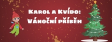 Karol a Kvído: Vánoční příběh - Nymburk