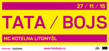 Tata / Bojs - Kotelna Music Club Kapitána Jaroše Litomyšl