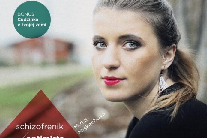 SCHIZOFRENIK – OPTIMISTA tak se jmenuje debutové album slovenské písničkářky Mirky Miškechové, která dobývá i Českou republiku