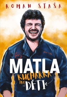 Matla – kuchařka pro děti od Romana Staši