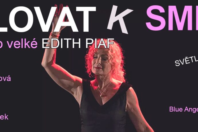 Milovat k smrti – Příběh o velké Edith Piaf – Hudební divadlo Karlín