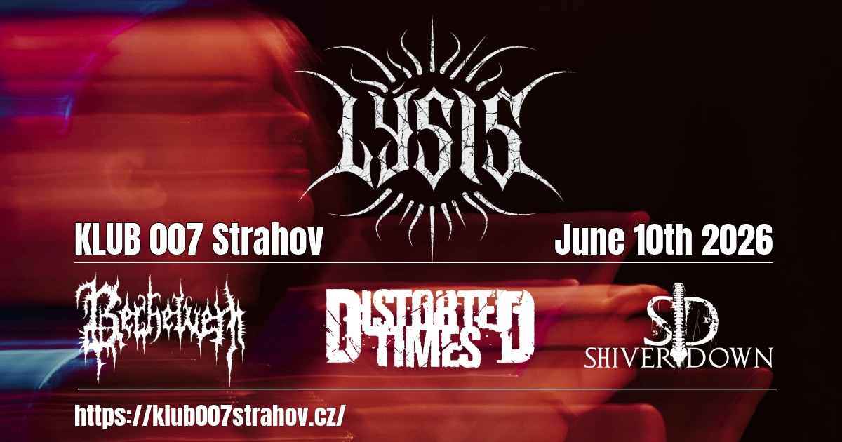 Klub 007 Strahov - LÝSIS (se), SHIVER DOWN (it), DISTORTED TIMES (se), BERHELVEN (cz)